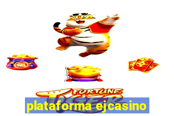 plataforma ejcasino